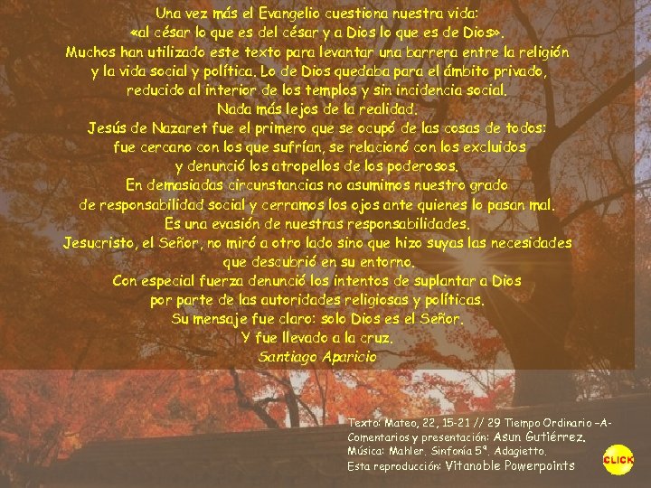 Una vez más el Evangelio cuestiona nuestra vida: «al césar lo que es del