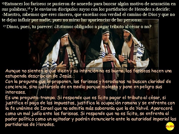 15 Entonces los fariseos se pusieron de acuerdo para buscar algún motivo de acusación