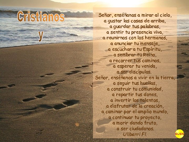 Señor, enséñanos a mirar al cielo, a gustar las cosas de arriba, a guardar