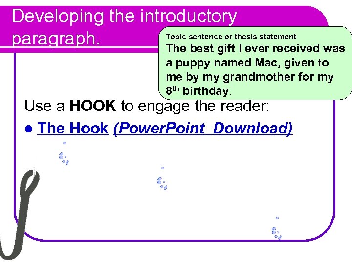 Developing the introductory Topic sentence or thesis statement paragraph. The best gift I ever