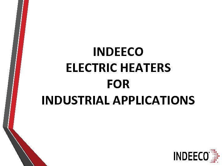 INDEECO ELECTRIC HEATERS FOR INDUSTRIAL APPLICATIONS 