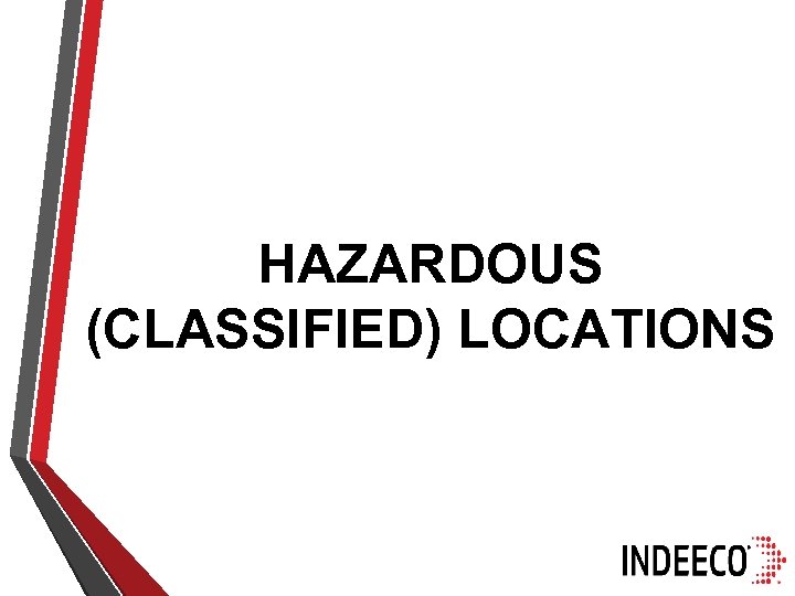 HAZARDOUS (CLASSIFIED) LOCATIONS 