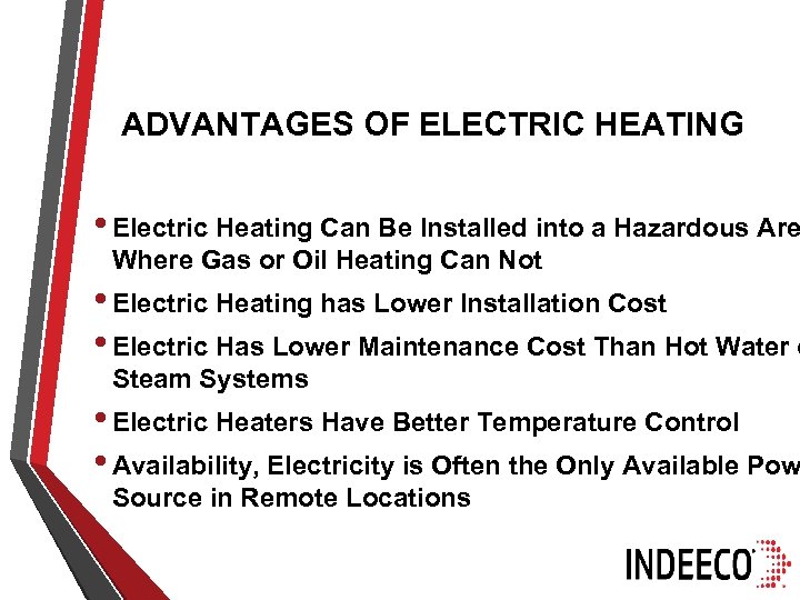 ADVANTAGES OF ELECTRIC HEATING • Electric Heating Can Be Installed into a Hazardous Are