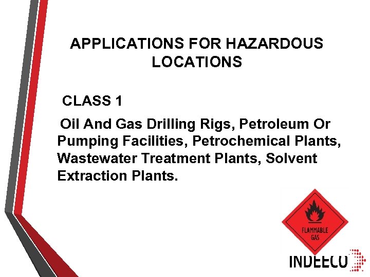APPLICATIONS FOR HAZARDOUS LOCATIONS CLASS 1 Oil And Gas Drilling Rigs, Petroleum Or Pumping