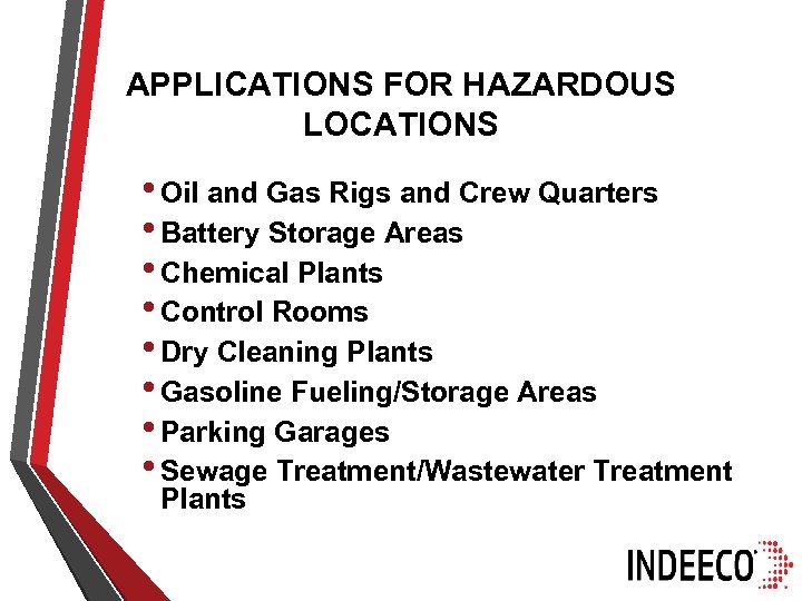 APPLICATIONS FOR HAZARDOUS LOCATIONS • Oil and Gas Rigs and Crew Quarters • Battery