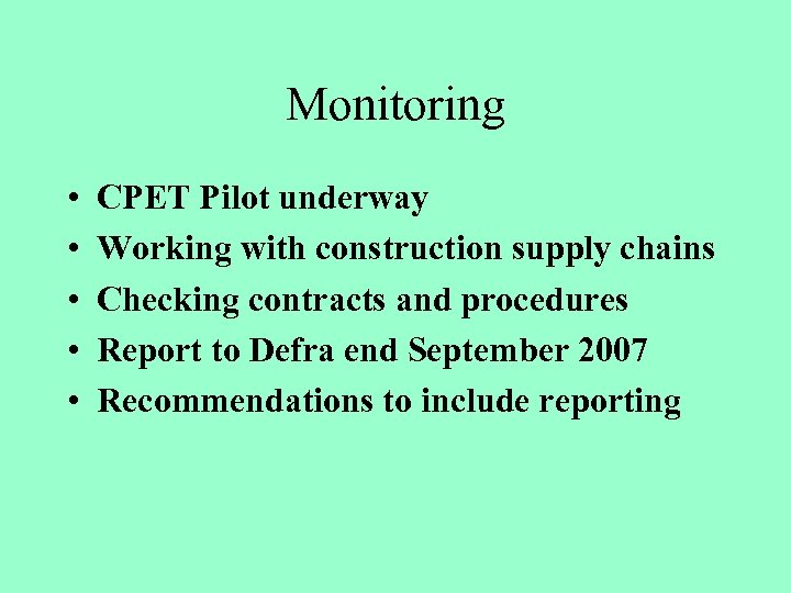 Monitoring • • • CPET Pilot underway Working with construction supply chains Checking contracts