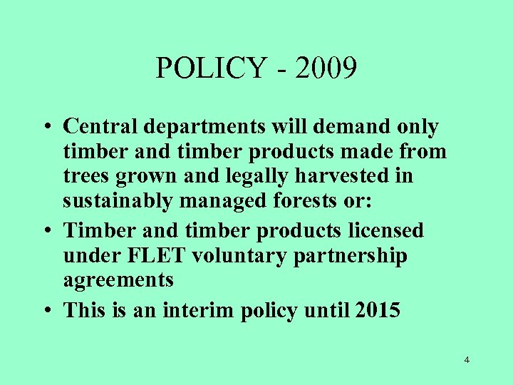 POLICY - 2009 • Central departments will demand only timber and timber products made