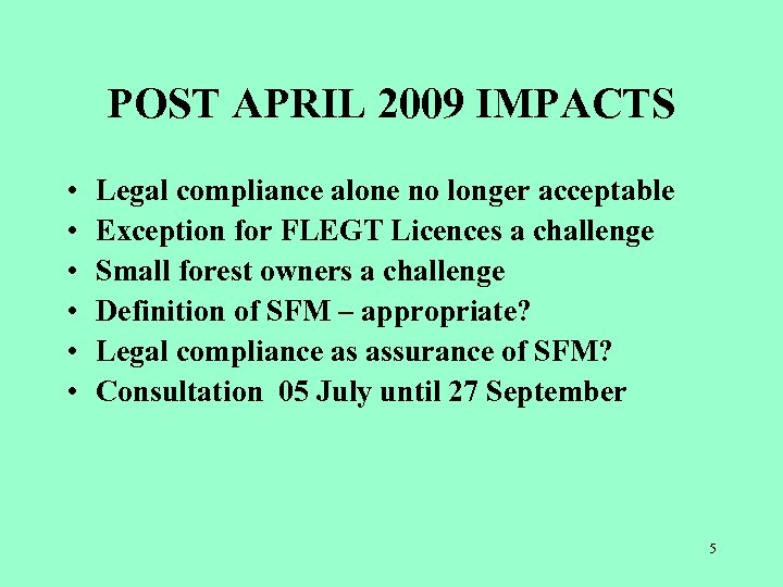 POST APRIL 2009 IMPACTS • • • Legal compliance alone no longer acceptable Exception