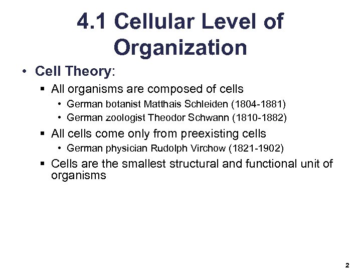 4. 1 Cellular Level of Organization • Cell Theory: § All organisms are composed