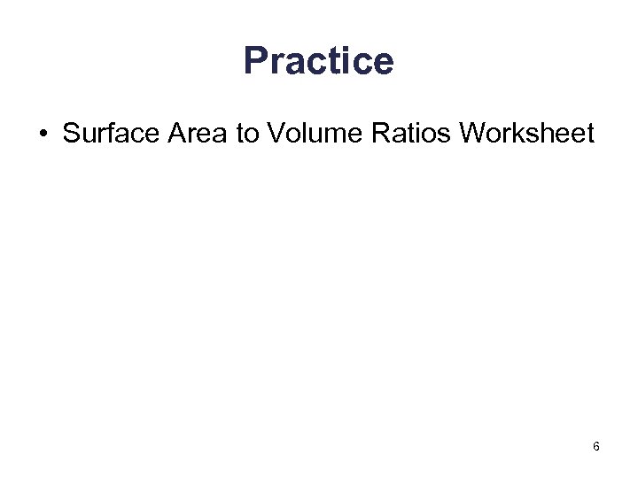 Practice • Surface Area to Volume Ratios Worksheet 6 
