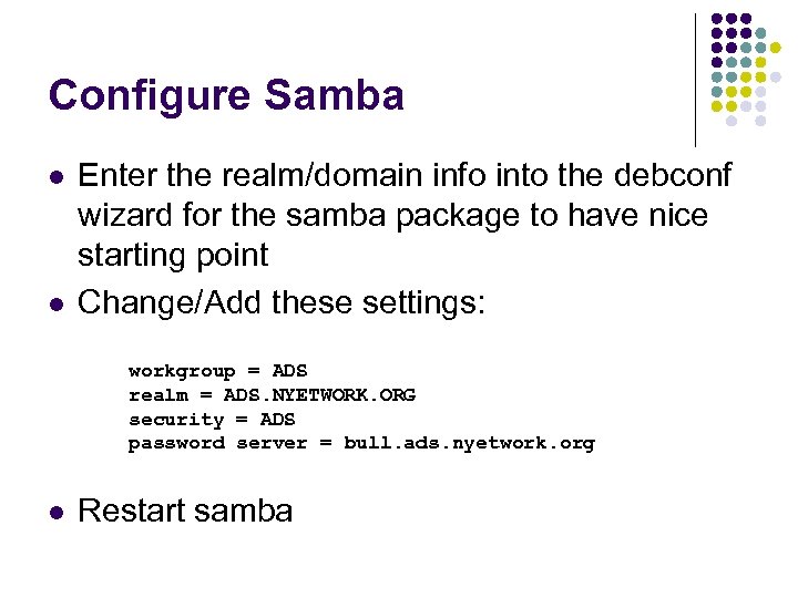 Configure Samba l l Enter the realm/domain info into the debconf wizard for the