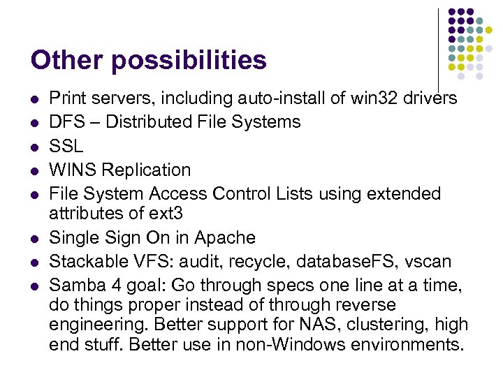 Other possibilities l l l l Print servers, including auto-install of win 32 drivers