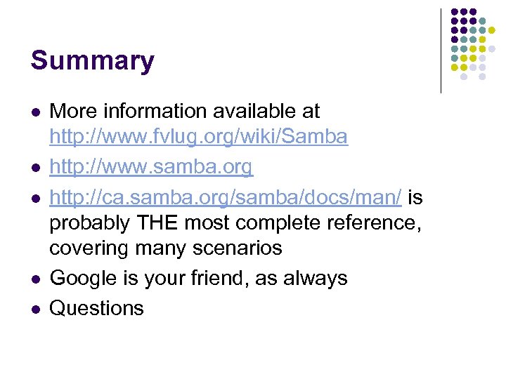 Summary l l l More information available at http: //www. fvlug. org/wiki/Samba http: //www.