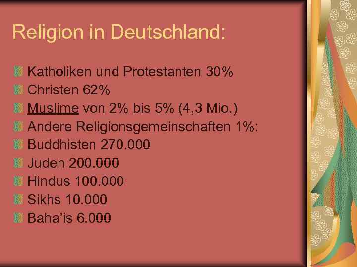 Religion in Deutschland: Katholiken und Protestanten 30% Christen 62% Muslime von 2% bis 5%