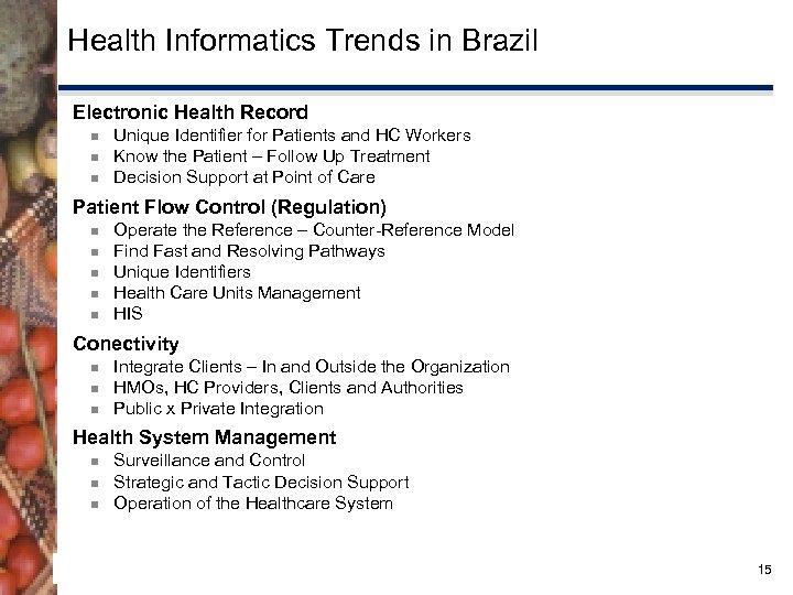 Health Informatics Trends in Brazil Electronic Health Record ¾ ¾ ¾ Unique Identifier for