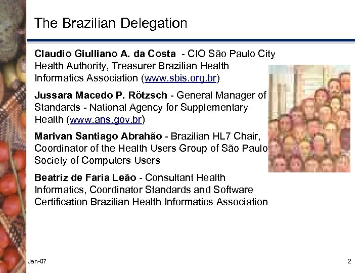 The Brazilian Delegation Claudio Giulliano A. da Costa - CIO São Paulo City Health