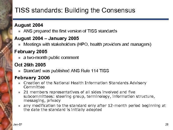 TISS standards: Building the Consensus August 2004 ¾ ANS prepared the first version of