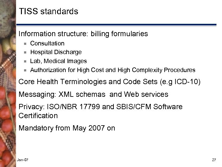 TISS standards Information structure: billing formularies ¾ ¾ Consultation Hospital Discharge Lab, Medical Images