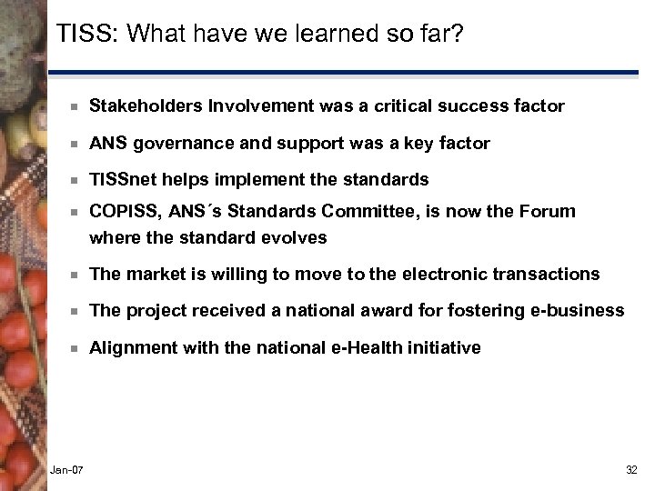 TISS: What have we learned so far? ¾ Stakeholders Involvement was a critical success