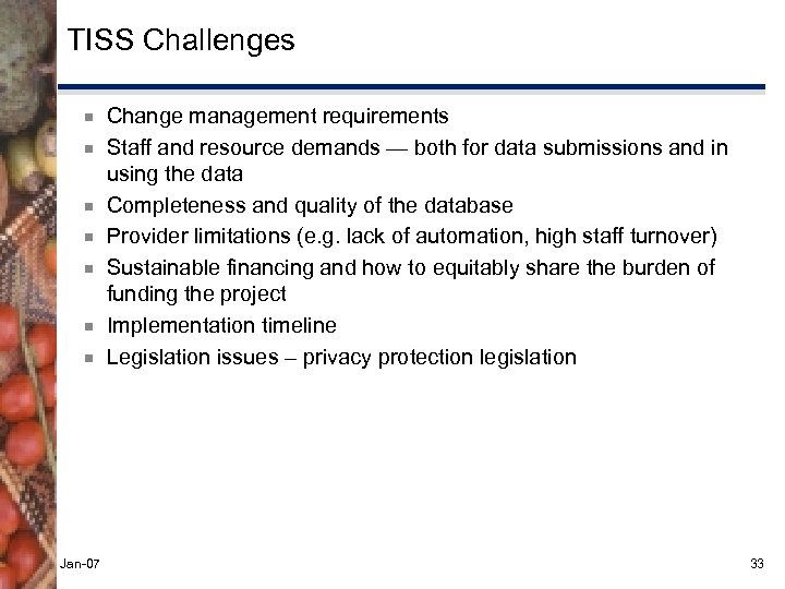 TISS Challenges ¾ ¾ ¾ ¾ Jan-07 Change management requirements Staff and resource demands