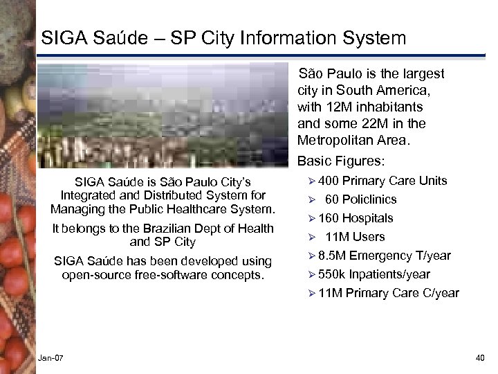 SIGA Saúde – SP City Information System São Paulo is the largest city in