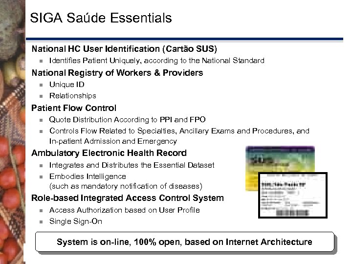 SIGA Saúde Essentials National HC User Identification (Cartão SUS) ¾ Identifies Patient Uniquely, according