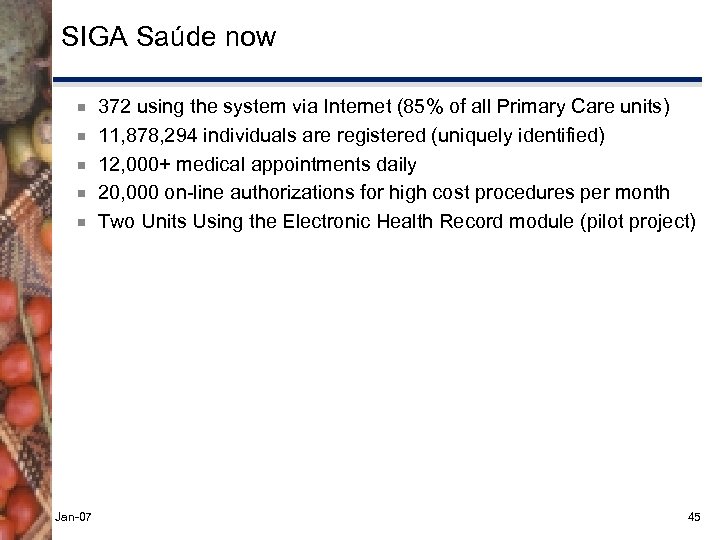 SIGA Saúde now ¾ ¾ ¾ Jan-07 372 using the system via Internet (85%