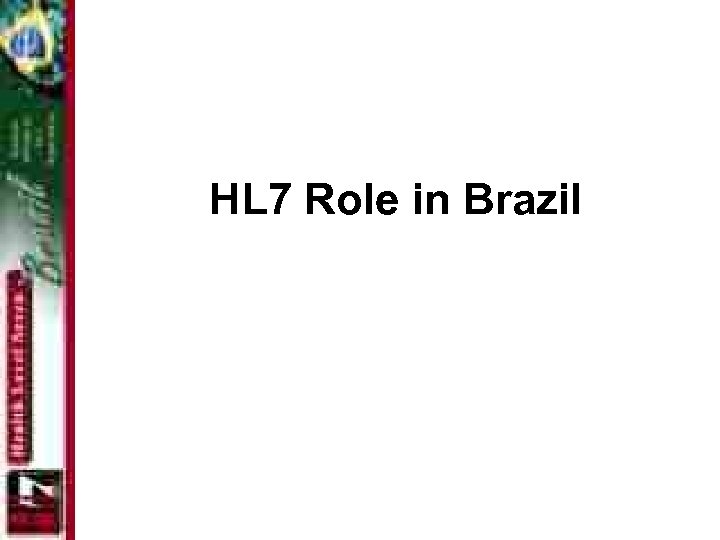 HL 7 Role in Brazil 