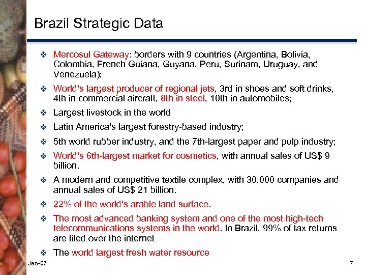 Brazil Strategic Data v Mercosul Gateway: borders with 9 countries (Argentina, Bolivia, Colombia, French