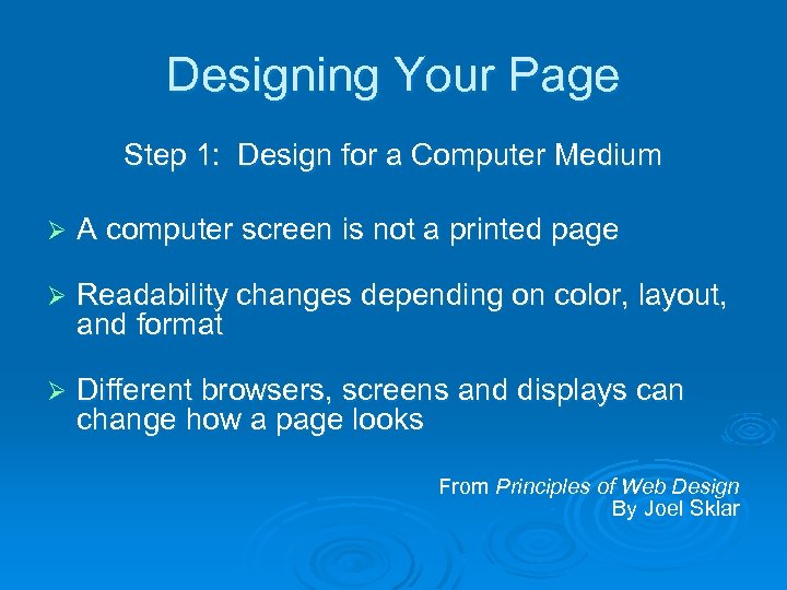 Designing Your Page Step 1: Design for a Computer Medium Ø A computer screen