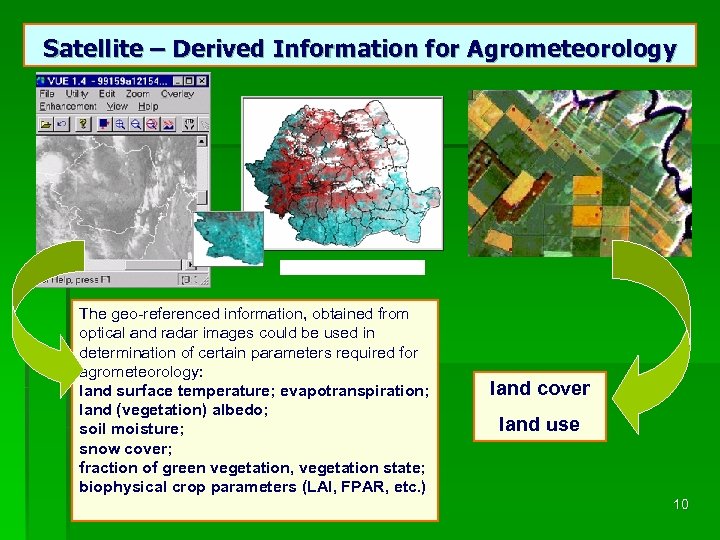 Satellite – Derived Information for Agrometeorology The geo-referenced information, obtained from optical and radar