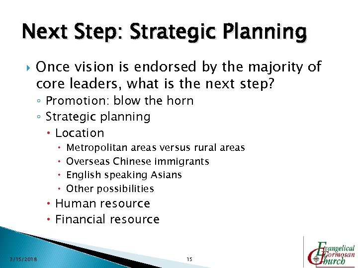 Next Step: Strategic Planning Once vision is endorsed by the majority of core leaders,