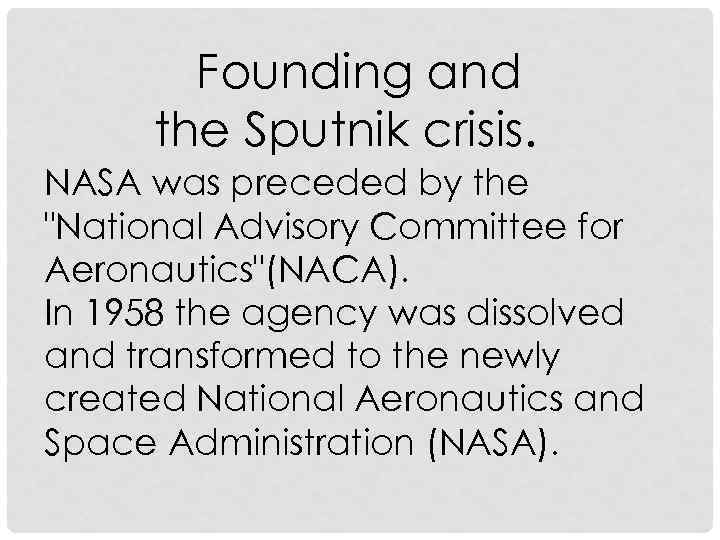 Founding and the Sputnik crisis. NASA was preceded by the 