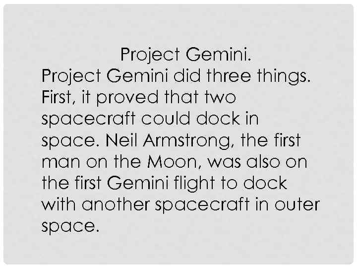 Project Gemini did three things. First, it proved that two spacecraft could dock in