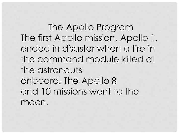 The Apollo Program The first Apollo mission, Apollo 1, ended in disaster when a