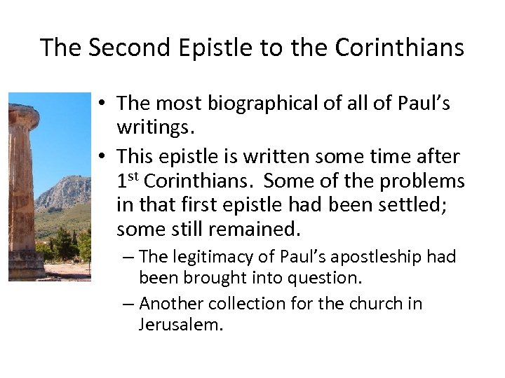 The Second Epistle to the Corinthians • The most biographical of all of Paul’s