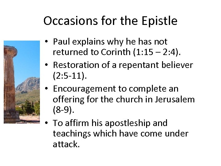Occasions for the Epistle • Paul explains why he has not returned to Corinth