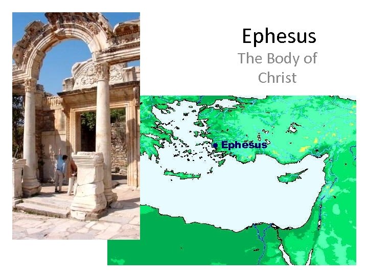 Ephesus The Body of Christ ● Ephesus 
