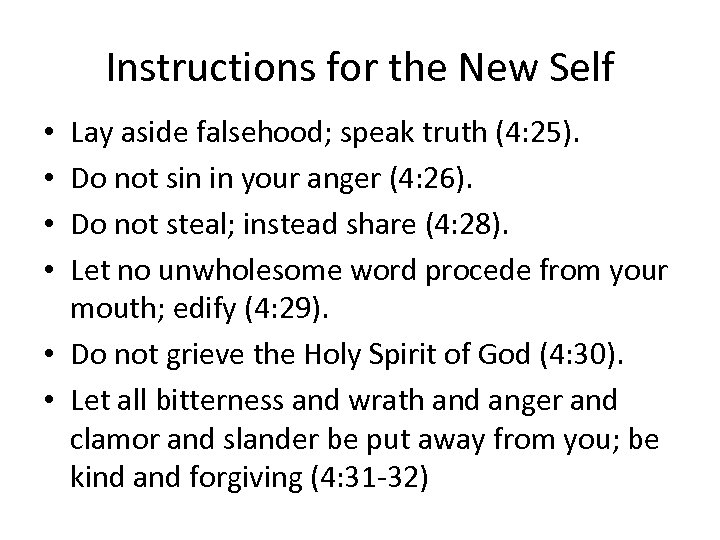Instructions for the New Self Lay aside falsehood; speak truth (4: 25). Do not