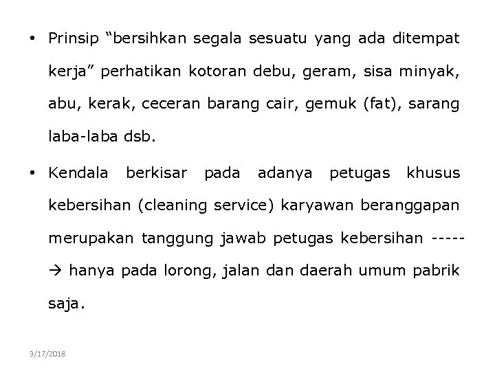 • Prinsip “bersihkan segala sesuatu yang ada ditempat kerja” perhatikan kotoran debu, geram,