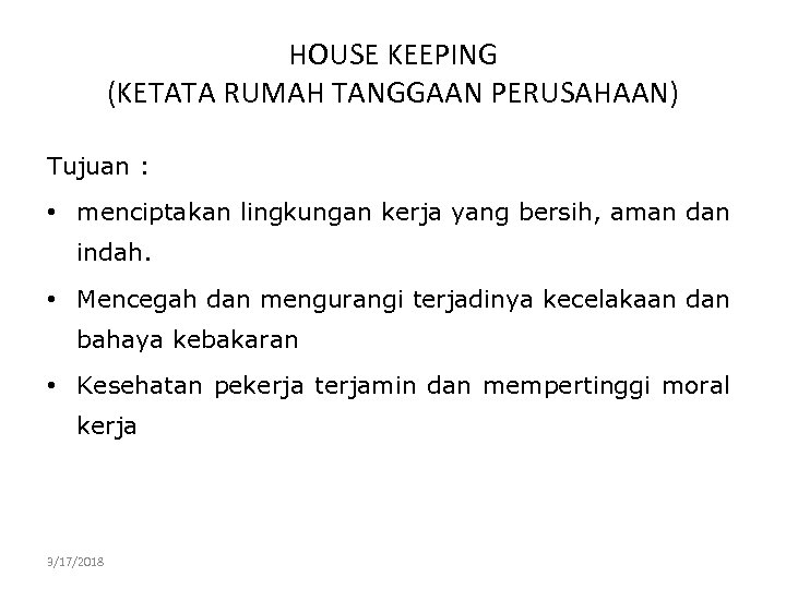 HOUSE KEEPING (KETATA RUMAH TANGGAAN PERUSAHAAN) Tujuan : • menciptakan lingkungan kerja yang bersih,