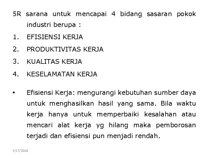 5 R sarana untuk mencapai 4 bidang sasaran pokok industri berupa : 1. EFISIENSI
