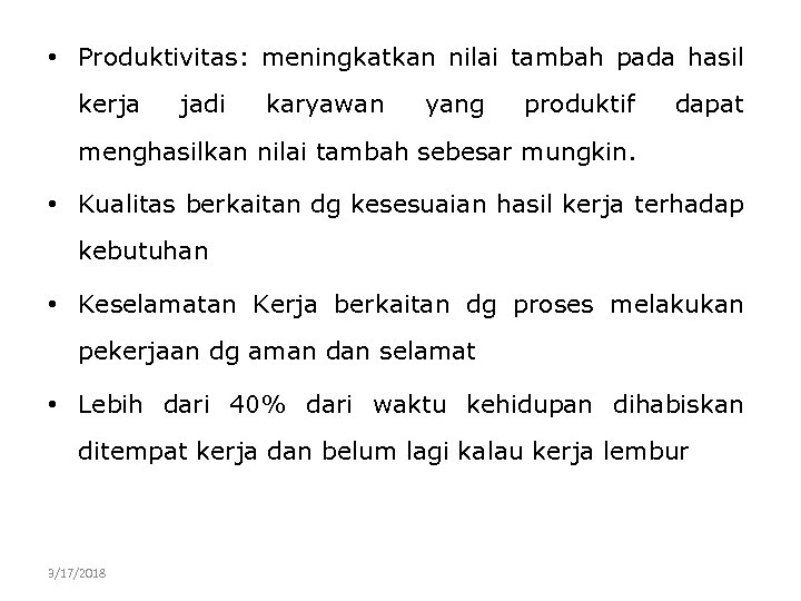  • Produktivitas: meningkatkan nilai tambah pada hasil kerja jadi karyawan yang produktif dapat