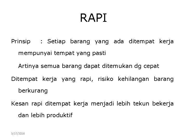 RAPI Prinsip : Setiap barang yang ada ditempat kerja mempunyai tempat yang pasti Artinya
