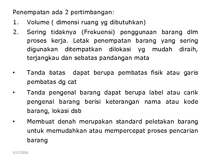 Penempatan ada 2 pertimbangan: 1. Volume ( dimensi ruang yg dibutuhkan) 2. Sering tidaknya