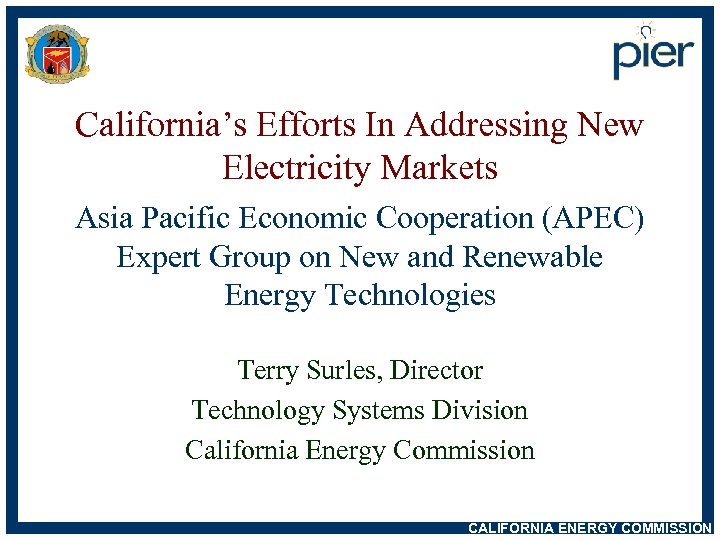 California’s Efforts In Addressing New Electricity Markets Asia Pacific Economic Cooperation (APEC) Expert Group