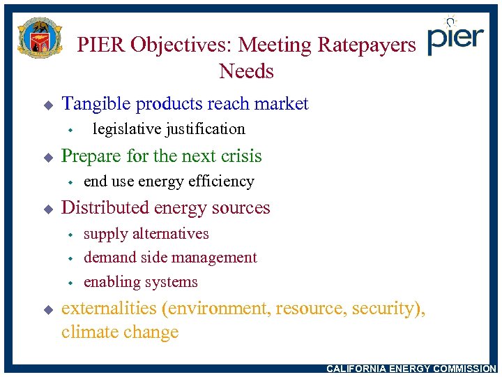 PIER Objectives: Meeting Ratepayers Needs u Tangible products reach market w u Prepare for