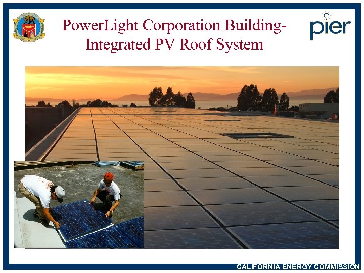 Power. Light Corporation Building. Integrated PV Roof System CALIFORNIA ENERGY COMMISSION 
