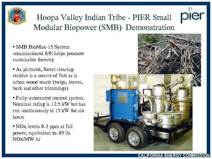 Hoopa Valley Indian Tribe - PIER Small Modular Biopower (SMB) Demonstration • SMB Bio.