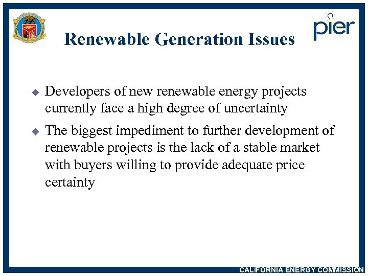 Renewable Generation Issues u u Developers of new renewable energy projects currently face a